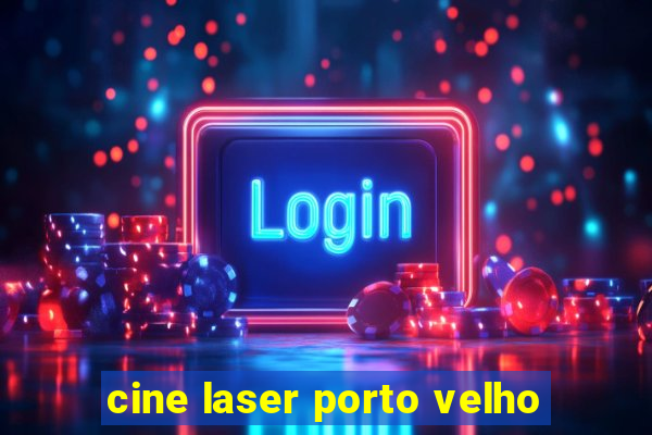 cine laser porto velho